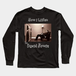 how i listen david b Long Sleeve T-Shirt